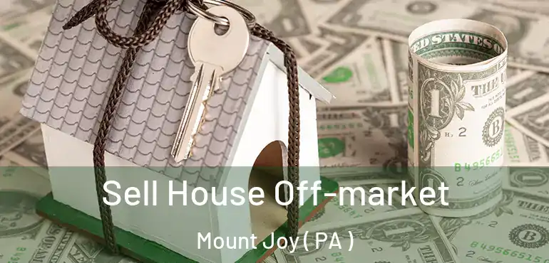  Sell House Off-market Mount Joy ( PA )