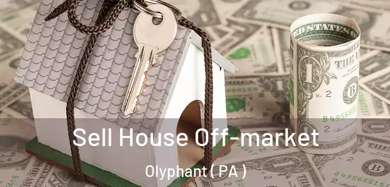  Sell House Off-market Olyphant ( PA )