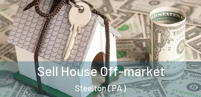  Sell House Off-market Steelton ( PA )