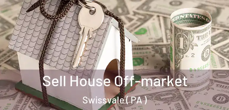  Sell House Off-market Swissvale ( PA )