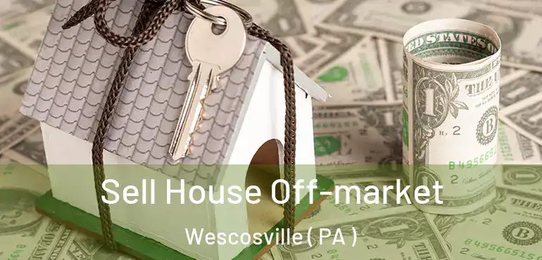  Sell House Off-market Wescosville ( PA )