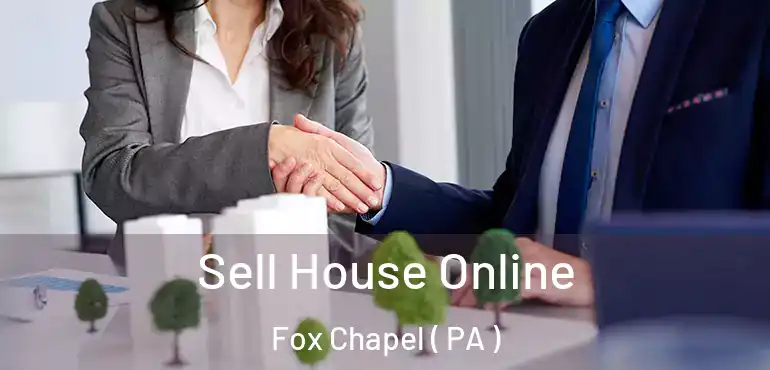  Sell House Online Fox Chapel ( PA )