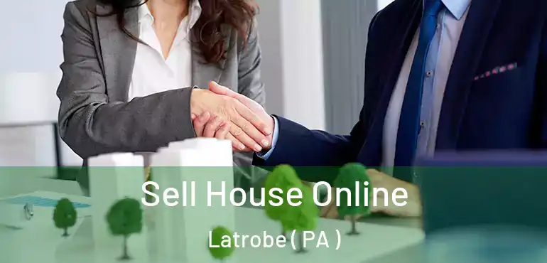  Sell House Online Latrobe ( PA )