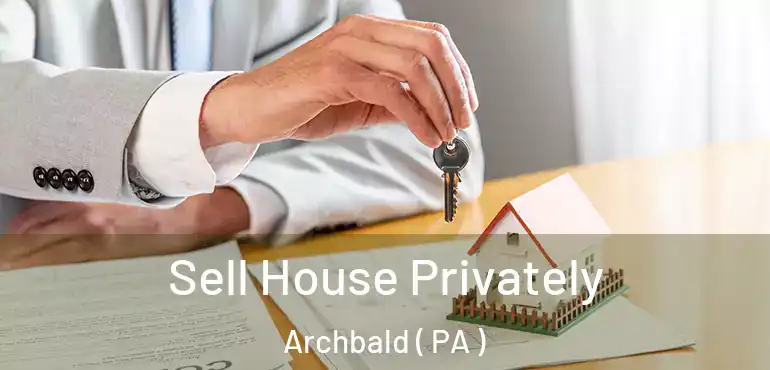  Sell House Privately Archbald ( PA )