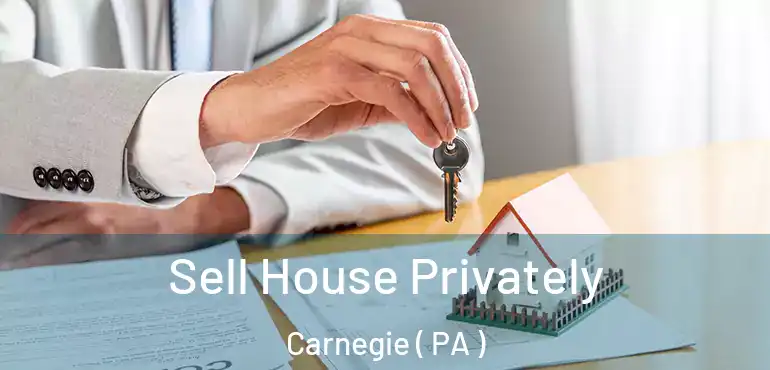  Sell House Privately Carnegie ( PA )