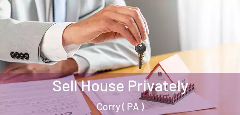  Sell House Privately Corry ( PA )