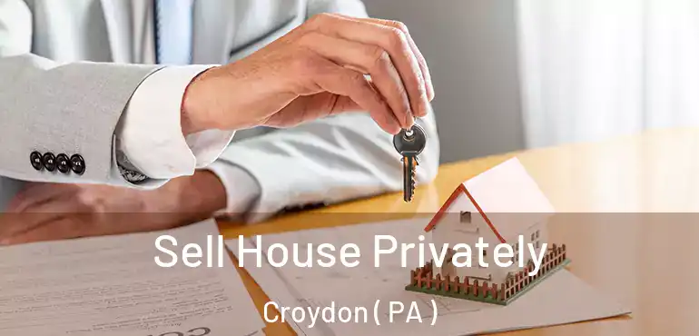  Sell House Privately Croydon ( PA )