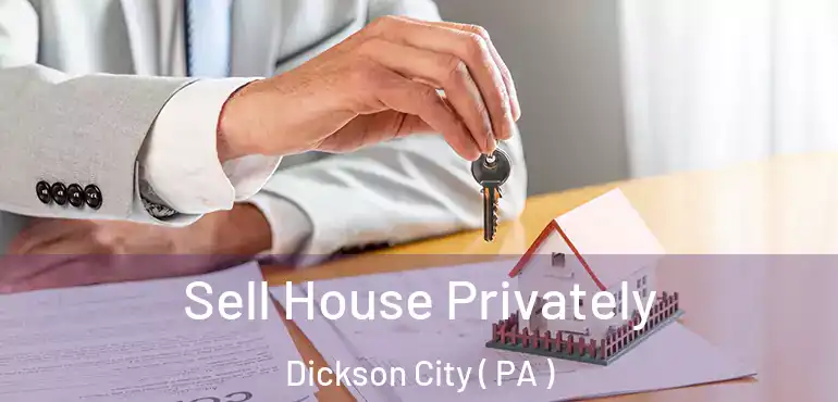  Sell House Privately Dickson City ( PA )