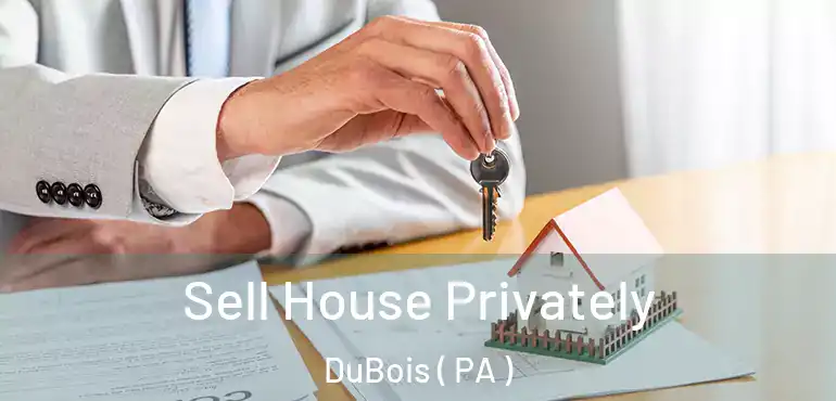  Sell House Privately DuBois ( PA )
