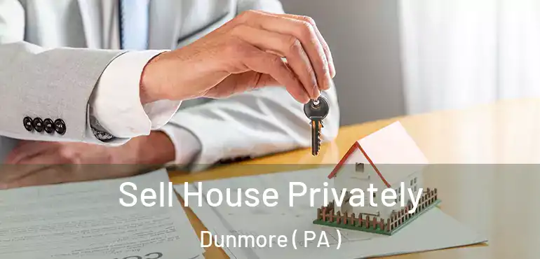  Sell House Privately Dunmore ( PA )