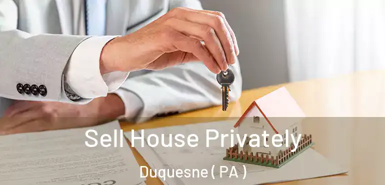  Sell House Privately Duquesne ( PA )
