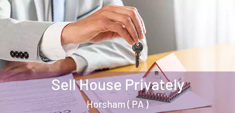  Sell House Privately Horsham ( PA )