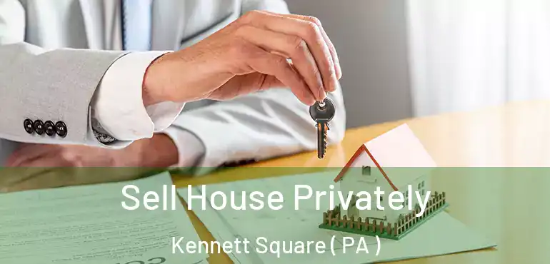  Sell House Privately Kennett Square ( PA )