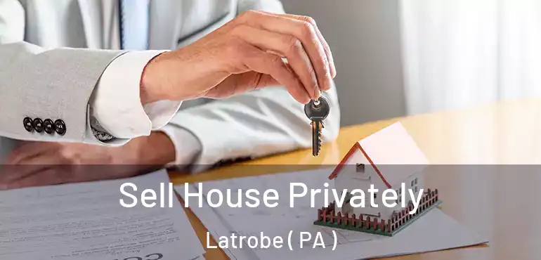  Sell House Privately Latrobe ( PA )