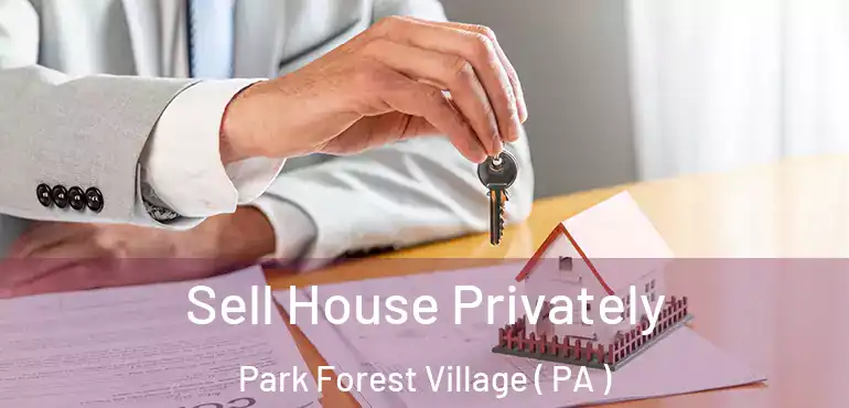  Sell House Privately Park Forest Village ( PA )