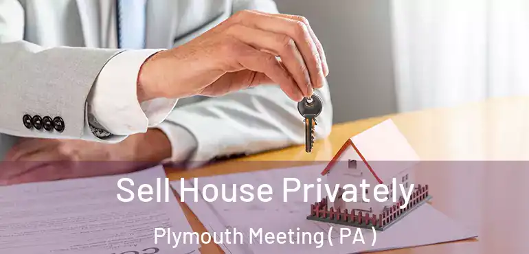  Sell House Privately Plymouth Meeting ( PA )