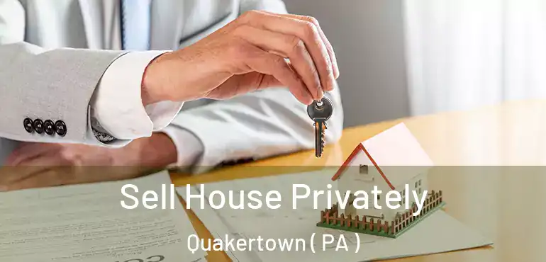  Sell House Privately Quakertown ( PA )