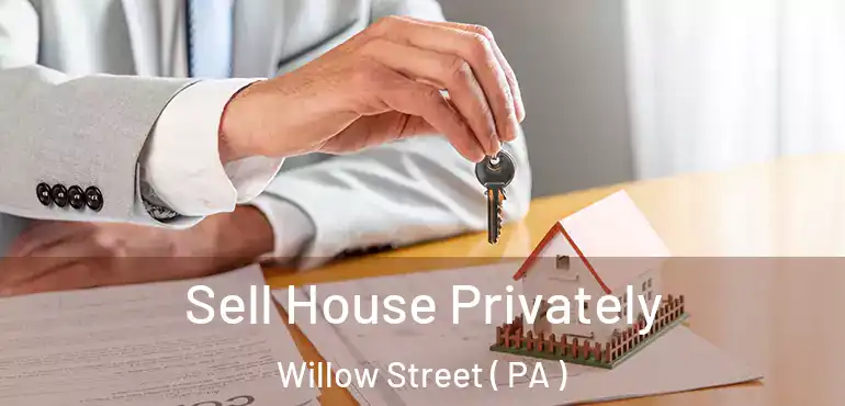  Sell House Privately Willow Street ( PA )