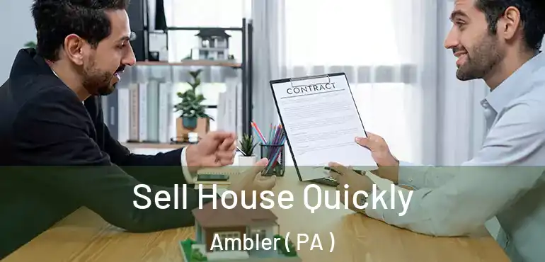  Sell House Quickly Ambler ( PA )