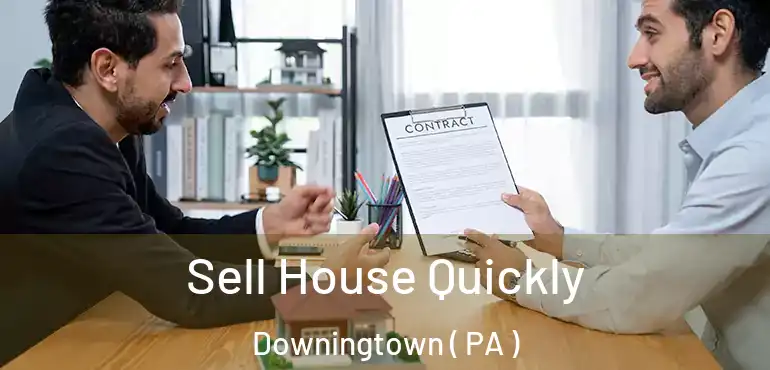  Sell House Quickly Downingtown ( PA )
