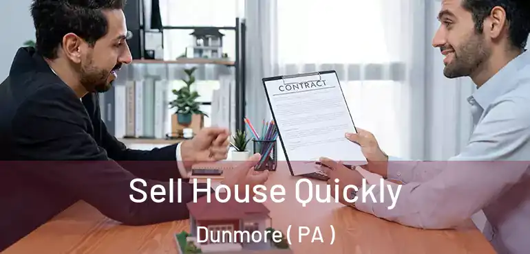  Sell House Quickly Dunmore ( PA )