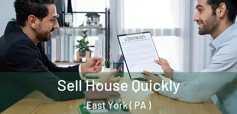  Sell House Quickly East York ( PA )