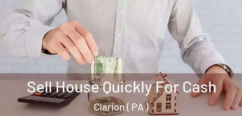  Sell House Quickly For Cash Clarion ( PA )
