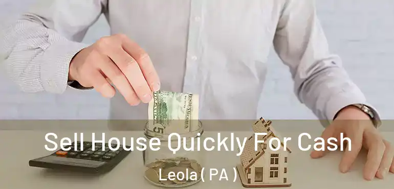  Sell House Quickly For Cash Leola ( PA )