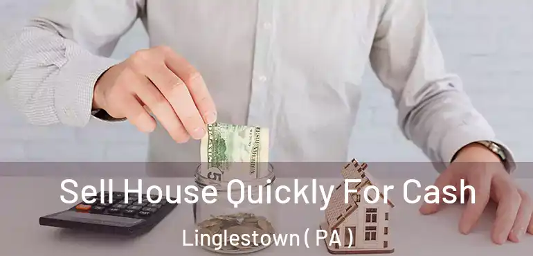  Sell House Quickly For Cash Linglestown ( PA )