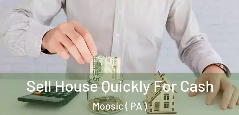  Sell House Quickly For Cash Moosic ( PA )