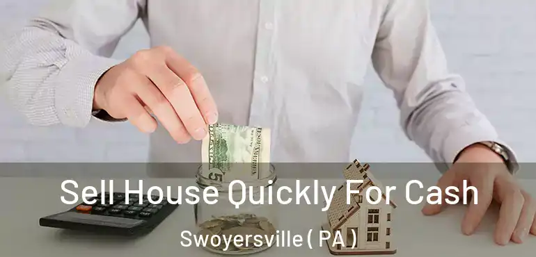  Sell House Quickly For Cash Swoyersville ( PA )
