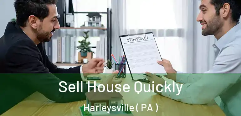  Sell House Quickly Harleysville ( PA )