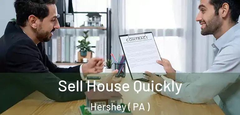  Sell House Quickly Hershey ( PA )