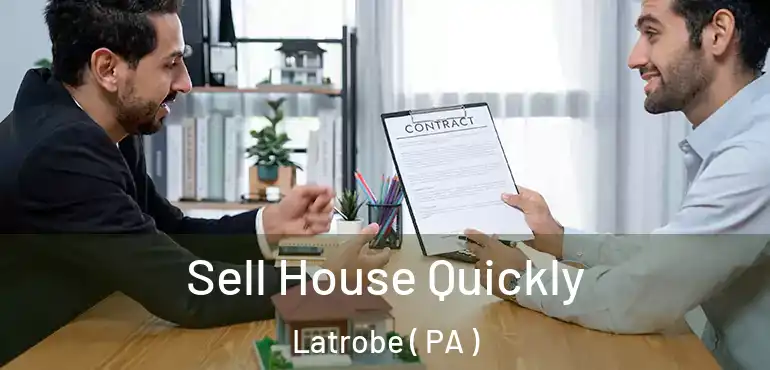  Sell House Quickly Latrobe ( PA )