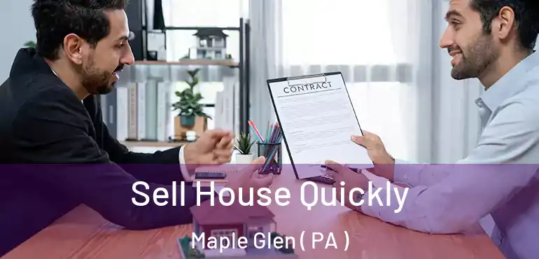  Sell House Quickly Maple Glen ( PA )