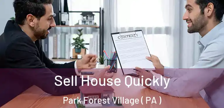  Sell House Quickly Park Forest Village ( PA )