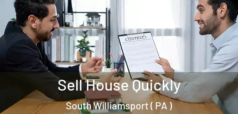  Sell House Quickly South Williamsport ( PA )