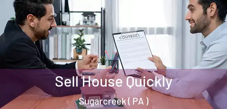  Sell House Quickly Sugarcreek ( PA )