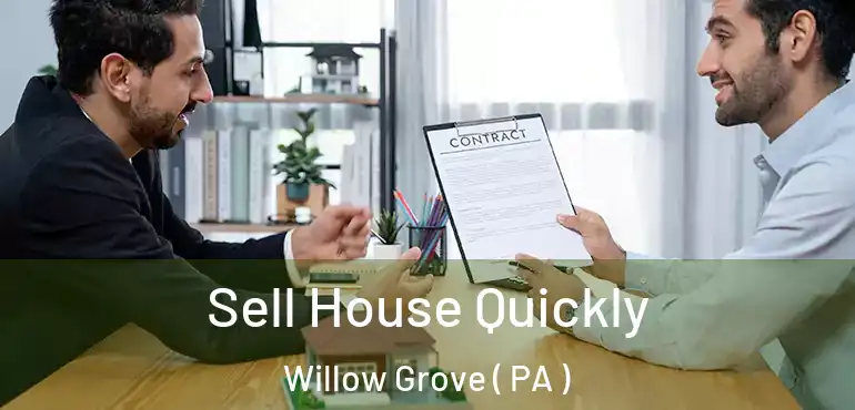 Sell House Quickly Willow Grove ( PA )