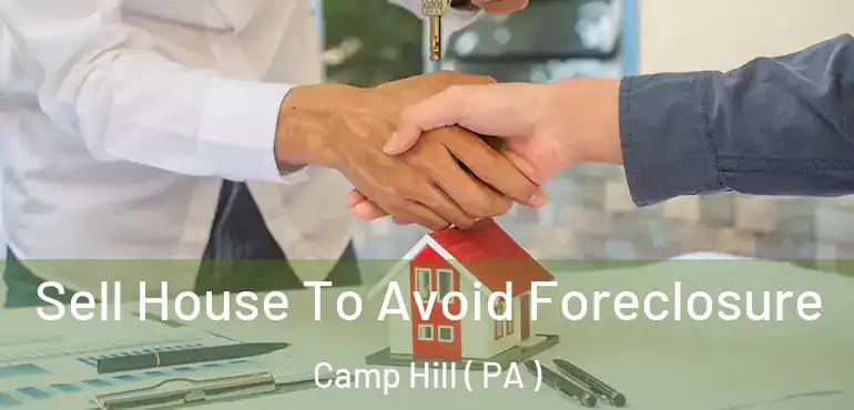  Sell House To Avoid Foreclosure Camp Hill ( PA )