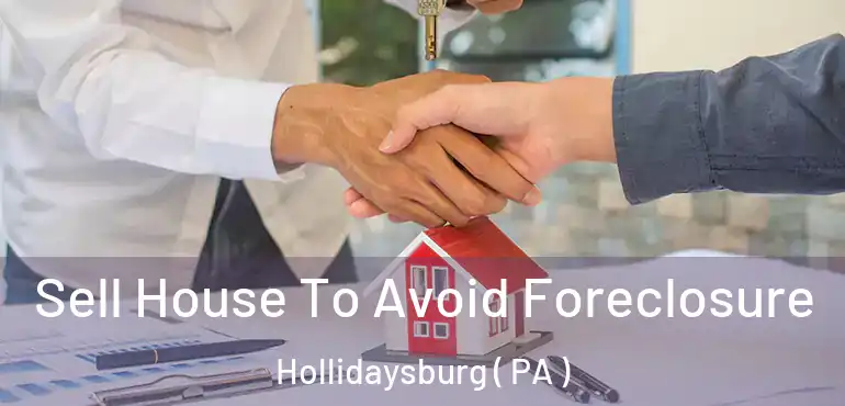 Sell House To Avoid Foreclosure Hollidaysburg ( PA )