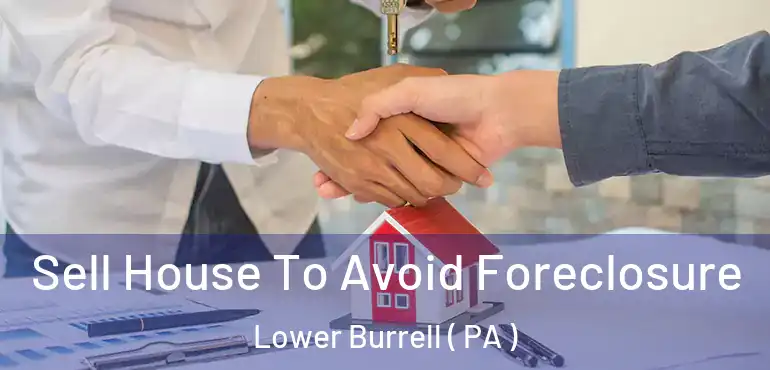  Sell House To Avoid Foreclosure Lower Burrell ( PA )