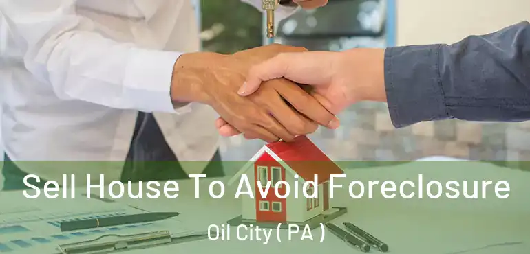  Sell House To Avoid Foreclosure Oil City ( PA )