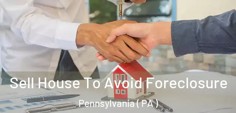  Sell House To Avoid Foreclosure Pennsylvania ( PA )