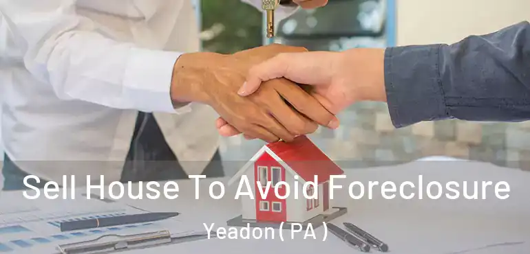  Sell House To Avoid Foreclosure Yeadon ( PA )