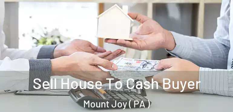 Sell House To Cash Buyer Mount Joy ( PA )