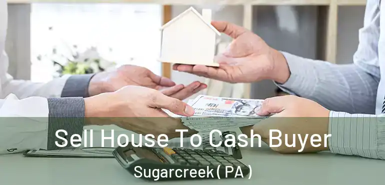  Sell House To Cash Buyer Sugarcreek ( PA )