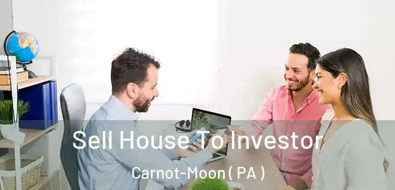  Sell House To Investor Carnot-Moon ( PA )