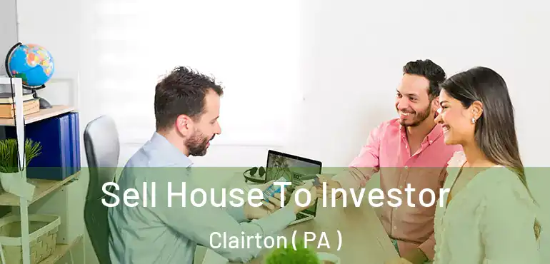  Sell House To Investor Clairton ( PA )
