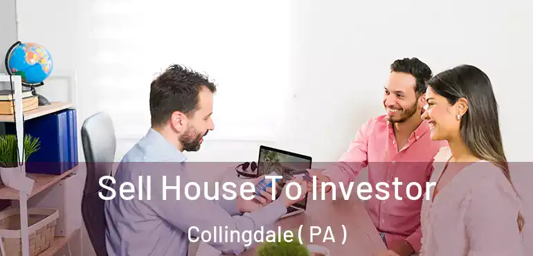  Sell House To Investor Collingdale ( PA )